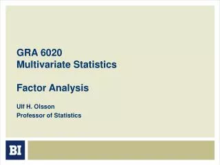 GRA 6020 Multivariate Statistics Factor Analysis