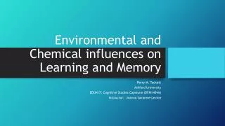 Environmental and Chemical influences on Learning and Memory