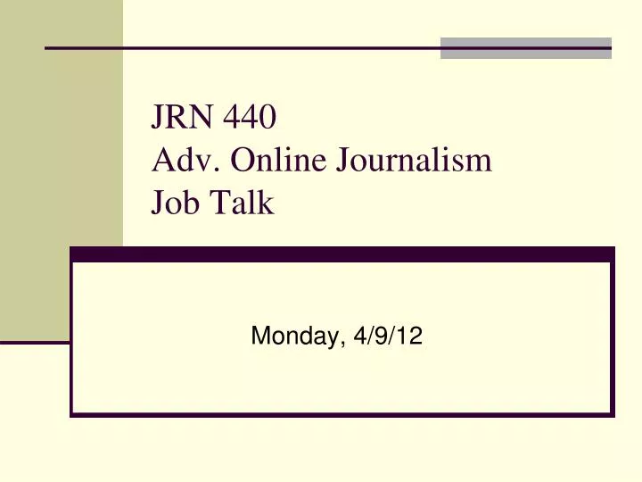 jrn 440 adv online journalism job talk