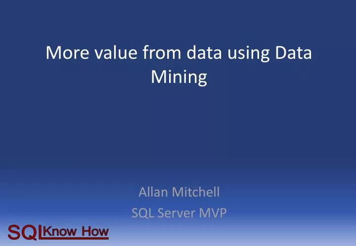 more value from data using data mining