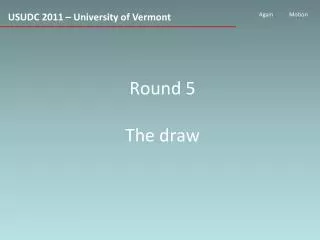 Round 5 The draw