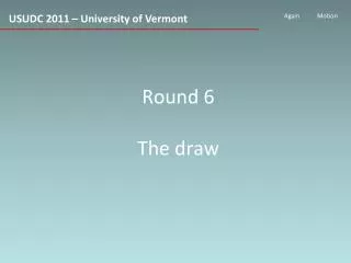 Round 6 The draw