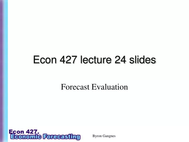 econ 427 lecture 24 slides