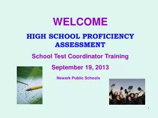 WELCOME HIGH SCHOOL PROFICIENCY ASSESSMENT School Test Coordinator Training September 19, 2013