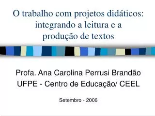 o trabalho com projetos did ticos integrando a leitura e a produ o de textos