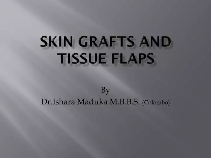 skin grafts and tissue flaps
