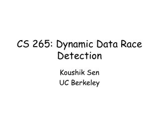CS 265: Dynamic Data Race Detection