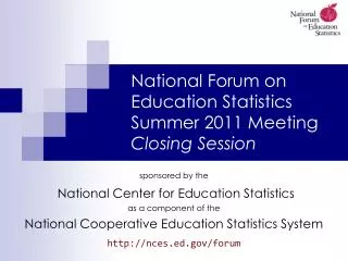 National Forum on Education Statistics Summer 2011 Meeting Closing Session