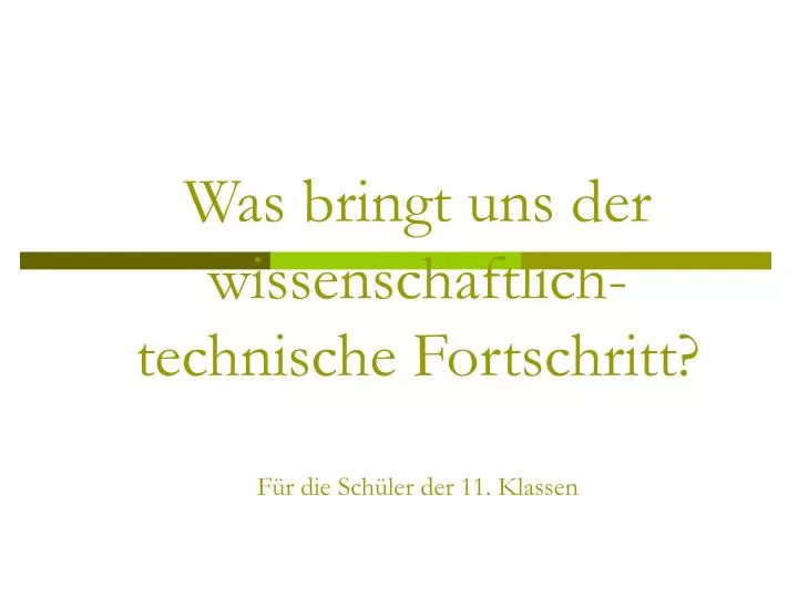 was bringt uns der wissenschaftlich technische fortschritt f r die sch ler der 11 klassen