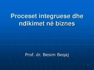 proceset integruese dhe ndikimet n biznes
