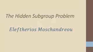 The Hidden Subgroup Problem