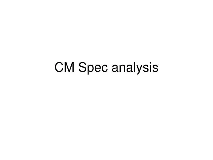 cm spec analysis