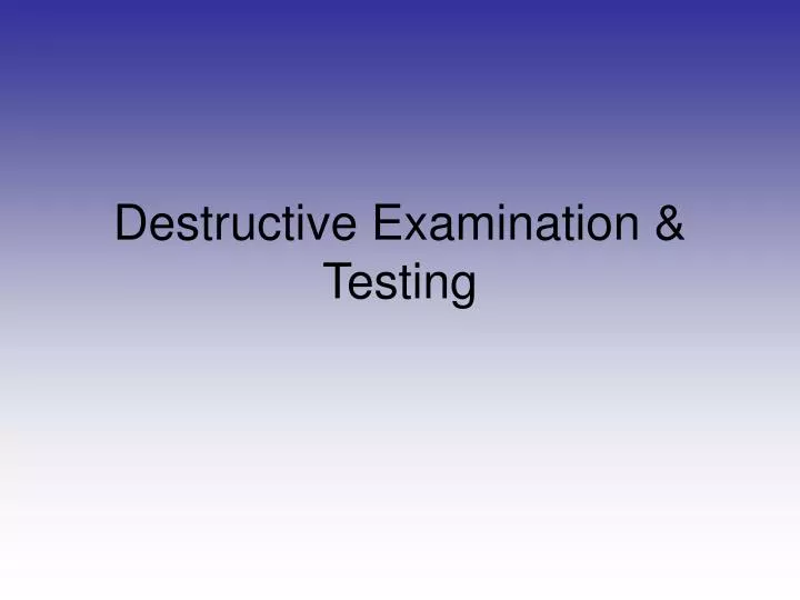 destructive examination testing