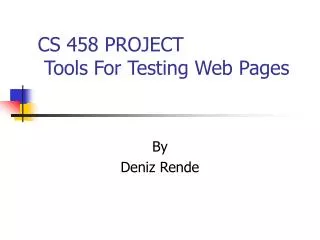 CS 458 PROJECT Tools For Testing Web Pages