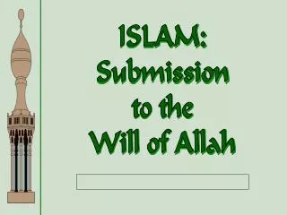 ISLAM: Submission to the Will of Allah