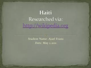 Haiti Researched via: wikipedia