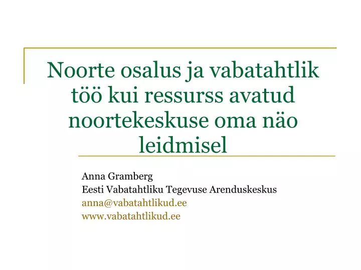 noorte osalus ja vabatahtlik t kui ressurss avatud noortekeskuse oma n o leidmisel