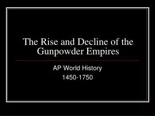 The Rise and Decline of the Gunpowder Empires