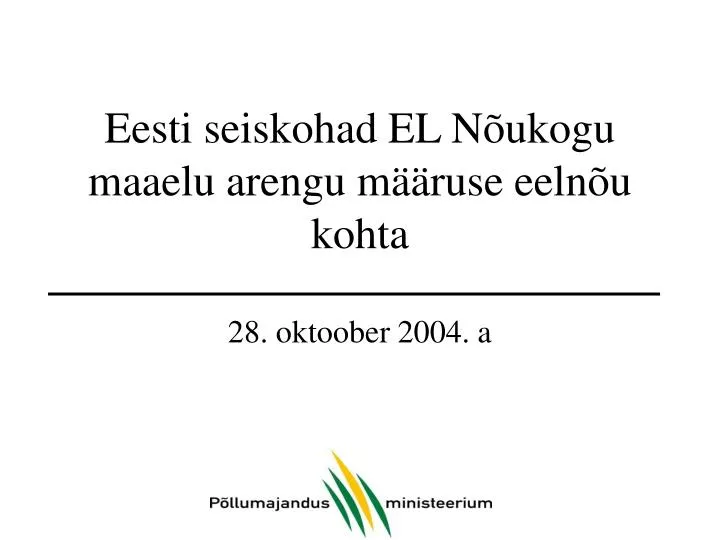 eesti seiskohad el n ukogu maaelu arengu m ruse eeln u kohta 28 oktoober 2004 a