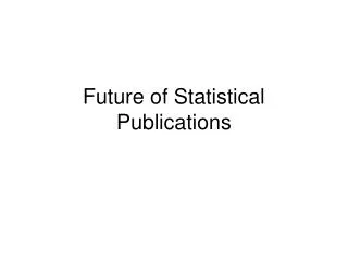 Future of Statistical Publications