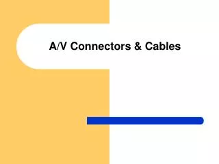 A/V Connectors &amp; Cables