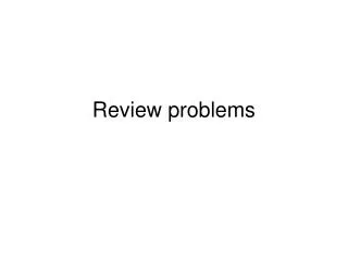 Review problems