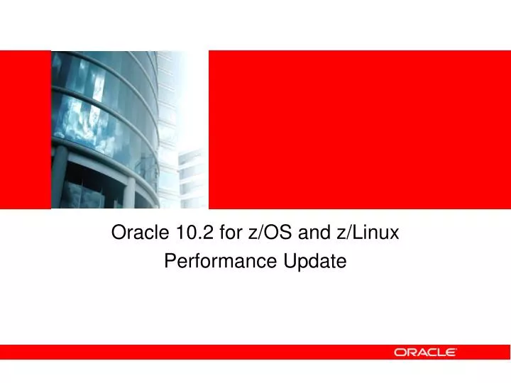oracle 10 2 for z os and z linux performance update