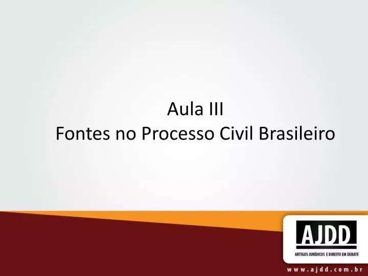 aula iii fontes no processo civil brasileiro