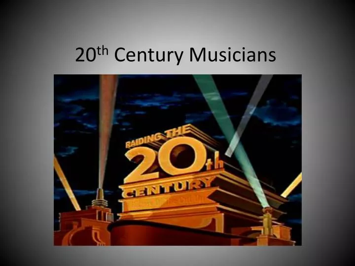 20 th century musicians