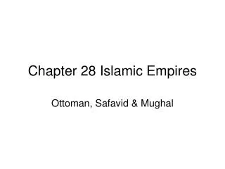 Chapter 28 Islamic Empires