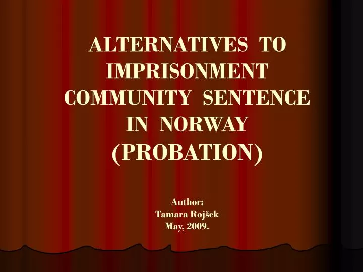 alternatives to imprisonment community sentence in norway probation author tamara roj ek may 2009