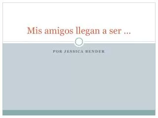 mis amigos llegan a ser