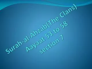 Surah -al- Ahzab (The Clans) Aayaat 53 to 58 section 7