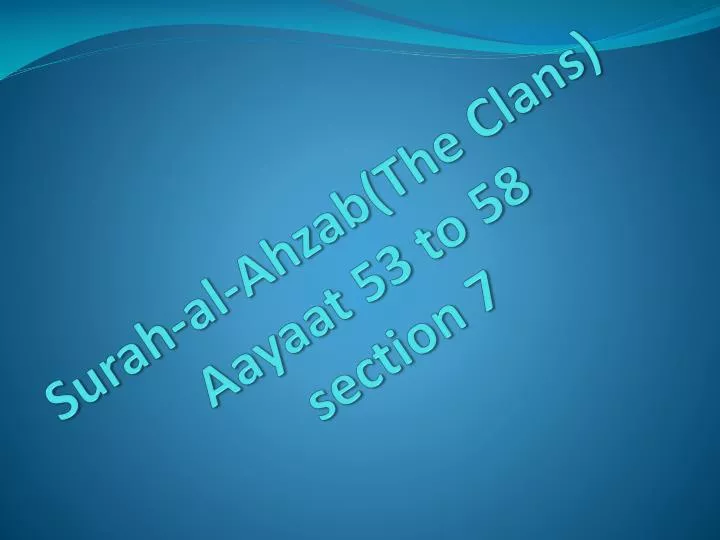 surah al ahzab the clans aayaat 53 to 58 section 7