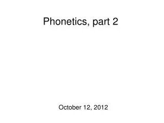 Phonetics, part 2
