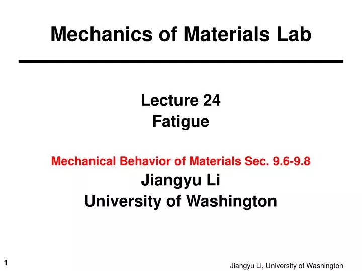 lecture 24 fatigue mechanical behavior of materials sec 9 6 9 8 jiangyu li university of washington