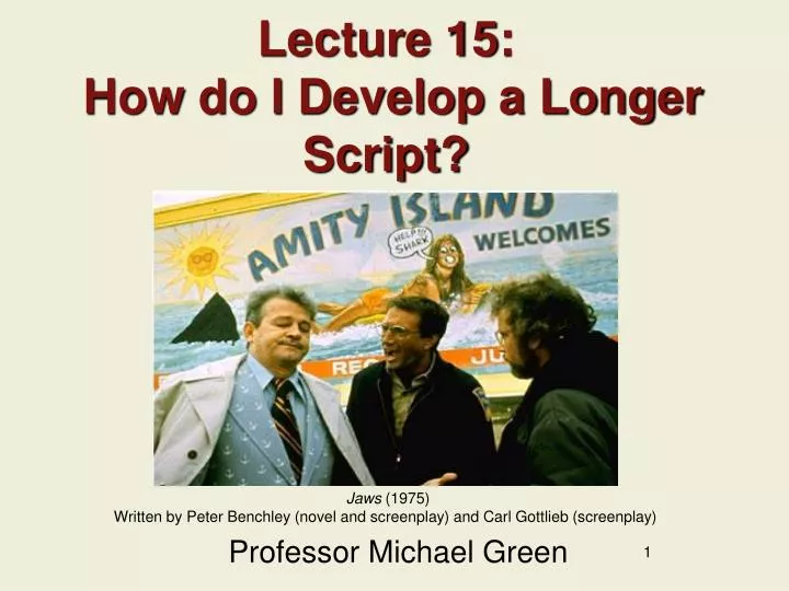 lecture 15 how do i develop a longer script