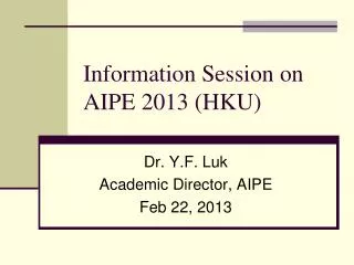 Information Session on AIPE 2013 (HKU)