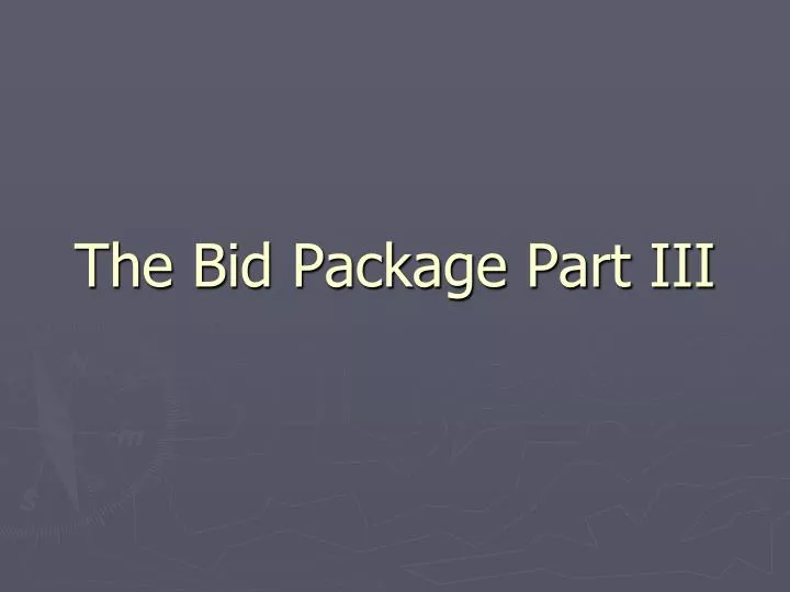 the bid package part iii