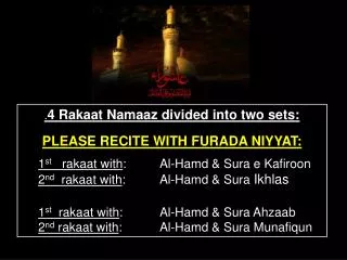 . 4 Rakaat Namaaz divided into two sets: PLEASE RECITE WITH FURADA NIYYAT:
