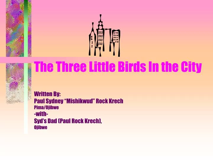 the three little birds in the city