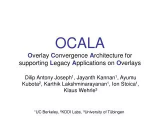 OCALA O verlay C onvergence A rchitecture for supporting L egacy A pplications on O verlays