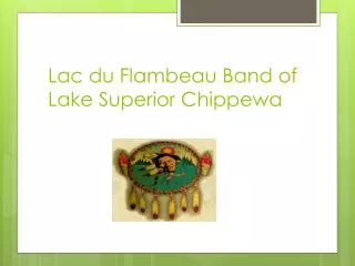 Lac du Flambeau Band of Lake Superior Chippewa