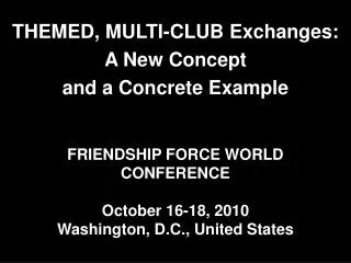 FRIENDSHIP FORCE WORLD CONFERENCE October 16-18, 2010 Washington, D.C., United States