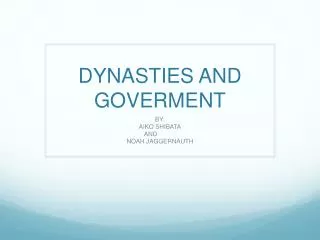 DYNASTIES AND GOVERMENT