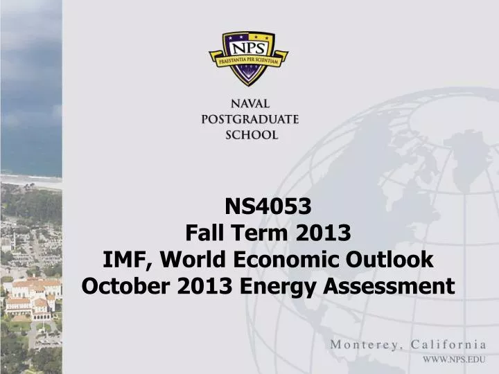 ns4053 fall term 2013 imf world economic outlook october 2013 energy assessment