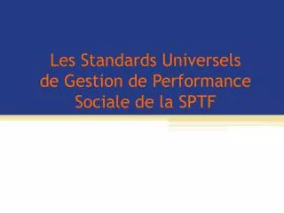 les standards universels de gestion de performance sociale de la sptf