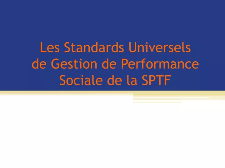 les standards universels de gestion de performance sociale de la sptf