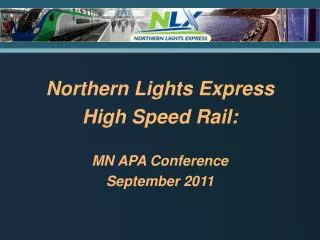 Northern Lights Express High Speed Rail: MN APA Conference September 2011
