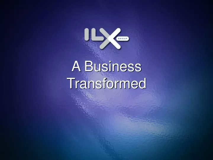 a business transformed
